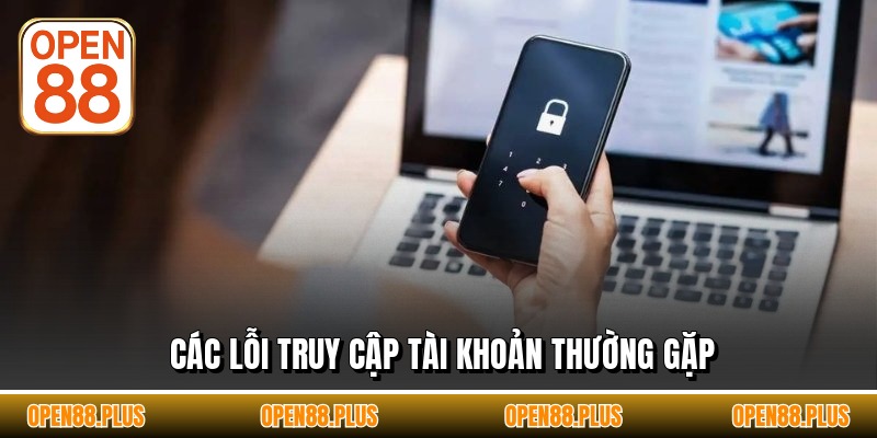 Các lỗi truy cập tài khoản thường gặp