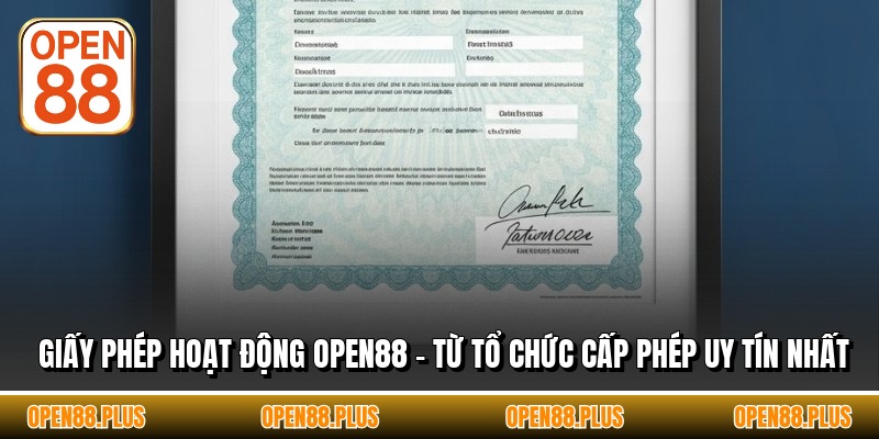 Giấy Phép Hoạt Động OPEN88 - Từ Tổ Chức Cấp Phép Uy Tín Nhất